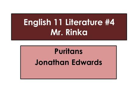 English 11 Literature #4 Mr. Rinka Puritans Jonathan Edwards.