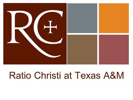 + Ratio Christi at Texas A&M. Christianity among other Religions Ratio Christi April 16, 2015.