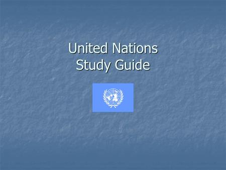 United Nations Study Guide. The United Nations Est’d in 1945 Est’d in 1945 Predecessor: League of Nations Predecessor: League of Nations Top priority: