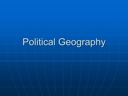 Political Geography.