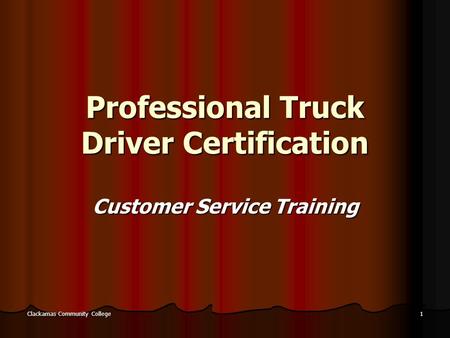 Clackamas Community College 1 Professional Truck Driver Certification Customer Service Training.