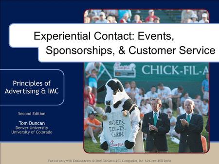 For use only with Duncan texts. © 2005 McGraw-Hill Companies, Inc. McGraw-Hill/Irwin Experiential Contact: Events, Sponsorships, & Customer Service.
