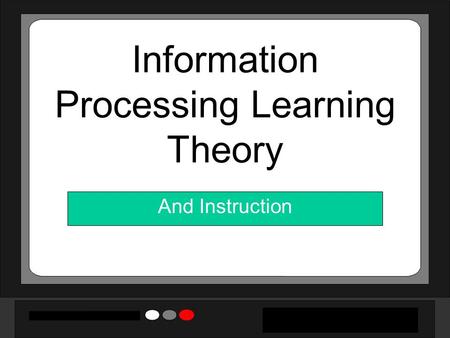 Information Processing Learning Theory And Instruction.