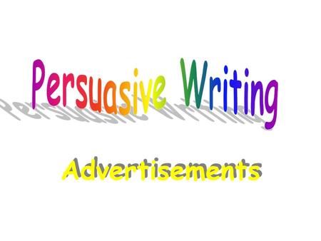 Persuasive Writing Advertisements.