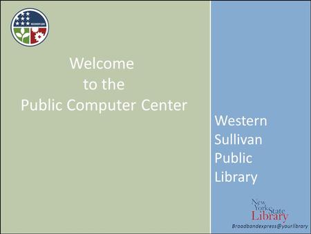 Welcome to the Public Computer Center Western Sullivan Public Library.