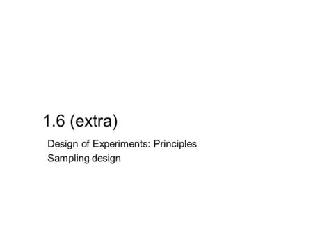 1.6 (extra) Design of Experiments: Principles Sampling design.