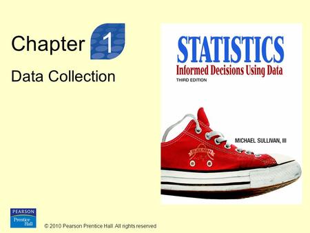 © 2010 Pearson Prentice Hall. All rights reserved Chapter Data Collection 1.