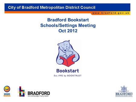 Bradford Bookstart Schools/Settings Meeting Oct 2012.