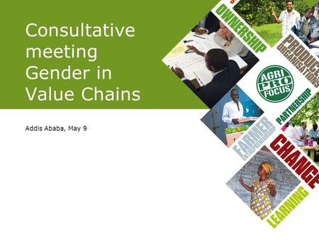 Consultative meeting Gender in Value Chains Addis Ababa, May 9.