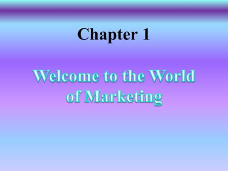 Chapter 1 What is Marketing? n n Marketing is the activity, set of institutions, and processes for creating, communicating, delivering, and exchanging.