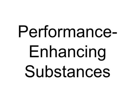 Performance-Enhancing Substances