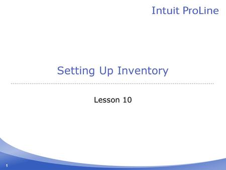 1 Setting Up Inventory Lesson 10. 2 Lesson objectives To get an overview of inventory in QuickBooks To practice filling out a purchase order for inventory.