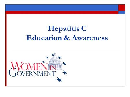 Hepatitis C Education & Awareness. Women In Government Women In Government Foundation, Inc. is a national, non-profit, non-partisan organization of women.