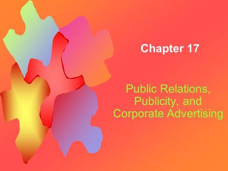 Public Relations, Publicity, and Corporate Advertising