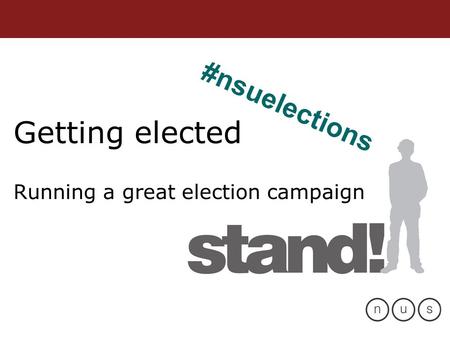 Getting elected Running a great election campaign #nsuelections.