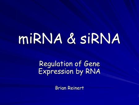 Regulation of Gene Expression by RNA Brian Reinert