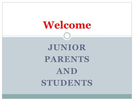 JUNIOR PARENTS AND STUDENTS Welcome. FRESHMAN** SOPHOMORE ** JUNIOR HTTPS://FAFSA.ED.GOV FAFSA4Caster Freshman Sophomore Junior.