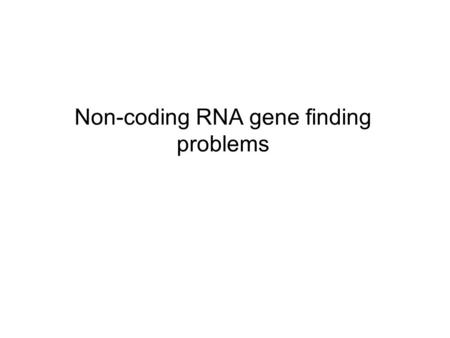 Non-coding RNA gene finding problems. Outline Introduction RNA secondary structure prediction RNA sequence-structure alignment.