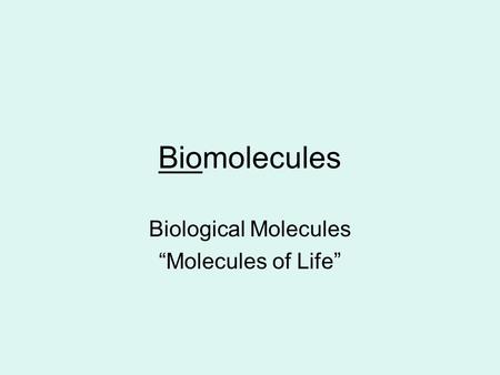 Biological Molecules “Molecules of Life”