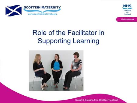 Quality Education for a Healthier Scotland Multidisciplinary Role of the Facilitator in Supporting Learning.