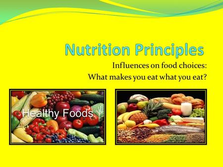 Influences on food choices: What makes you eat what you eat?