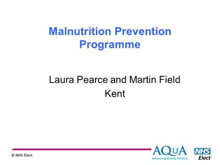 Malnutrition Prevention Programme Laura Pearce and Martin Field Kent.