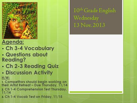 10 th Grade English Wednesday 13 Nov. 2013 Agenda: Ch 3-4 Vocabulary Questions about Reading? Ch 2-3 Reading Quiz Discussion Activity H/W: 1. Competitors.