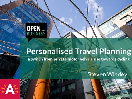Personalised Travel Planning a switch from private motor vehicle use towards cycling Steven Windey.