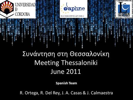 Συνάντηση στη Θεσσαλονίκη Meeting Thessaloniki June 2011 Spanish Team R. Ortega, R. Del Rey, J. A. Casas & J. Calmaestra.