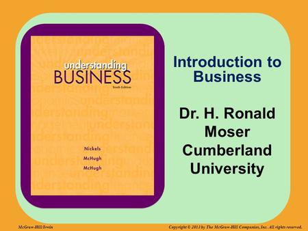 Introduction to Business Dr. H. Ronald Moser Cumberland University