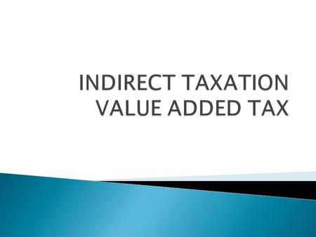 INDIRECT TAXATION VALUE ADDED TAX