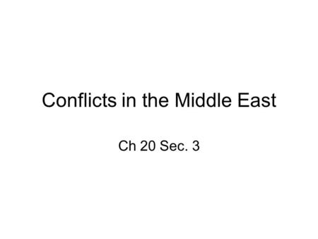 Conflicts in the Middle East Ch 20 Sec. 3. Arab-Israeli Conflict 1948 Israel born out of British mandate of Palestine, Palestinian Arabs claimed as their.
