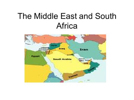 The Middle East and South Africa. Middle East Background Viewed as the cradle of civilization: Babylonians, Persians, Sumerians etc Many major religions.