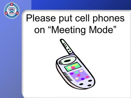 Please put cell phones on “Meeting Mode”. Little League Baseball & Softball League Officials Seminar 2009-2010.