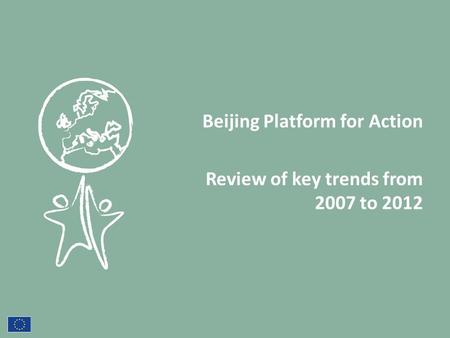 Beijing Platform for Action Review of key trends from 2007 to 2012.