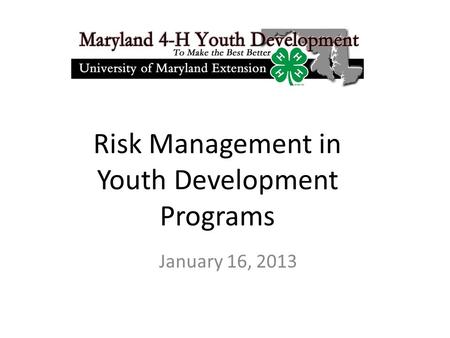 Risk Management in Youth Development Programs January 16, 2013.