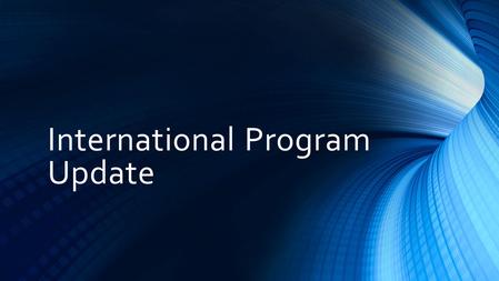 International Program Update. Agenda The value of international education Why a community college? Where do our International Students come from? What.