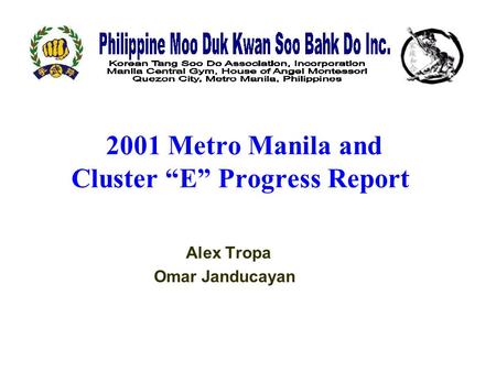 2001 Metro Manila and Cluster “E” Progress Report Alex Tropa Omar Janducayan.