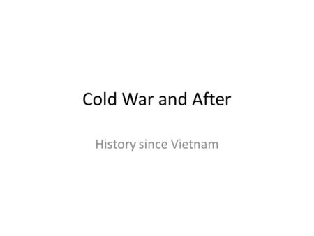 Cold War and After History since Vietnam. Margaret Thatcher British prime minister Free trade and less government regulation of business Close relationship.