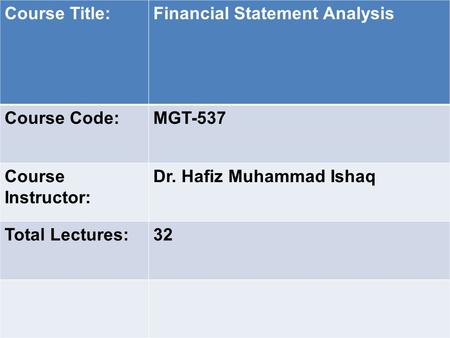 Course Title: Financial Statement Analysis Course Code: MGT-537