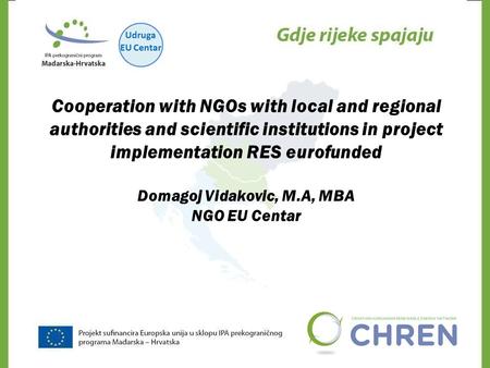 Cooperation with NGOs with local and regional authorities and scientific institutions in project implementation RES eurofunded Domagoj Vidakovic, M.A,