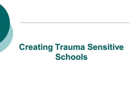 Creating Trauma Sensitive Schools. Acknowledgements These materials have been gathered & created by a work group organized by the Wisconsin Department.