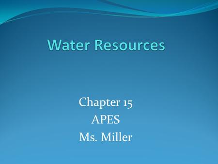Chapter 15 APES Ms. Miller. Hydrological Poverty: lack of freshwater available for use which leads to harsh human, environmental and economical consequences.