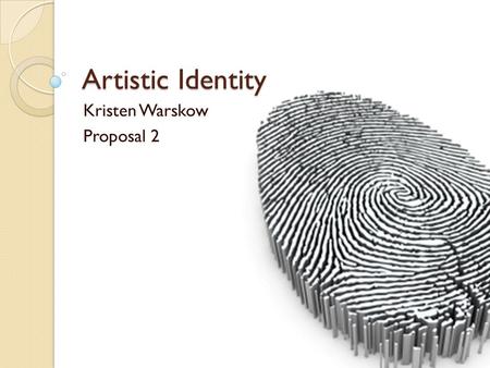 Artistic Identity Kristen Warskow Proposal 2. Media Criticism Media Criticism.