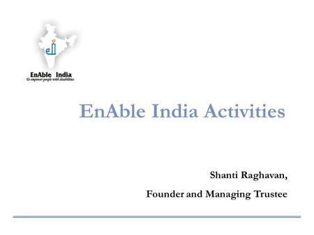 EnAble India Activities Shanti Raghavan, Founder and Managing Trustee.