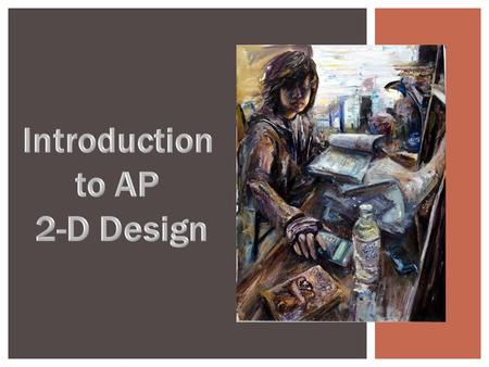 Introduction to AP 2-D Design.