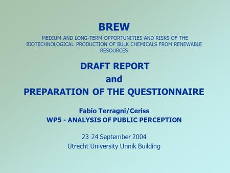 BREW MEDIUM AND LONG-TERM OPPORTUNITIES AND RISKS OF THE BIOTECHNOLOGICAL PRODUCTION OF BULK CHEMICALS FROM RENEWABLE RESOURCES DRAFT REPORT and PREPARATION.