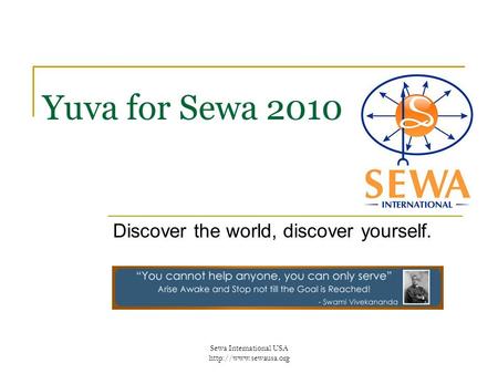 Sewa International USA  Yuva for Sewa 2010 Discover the world, discover yourself.