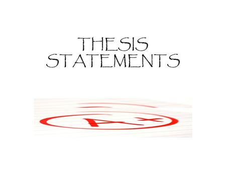THESIS STATEMENTS Thesis statement What is a thesis statement? A road map for your essay A thesis statement is a complete sentence that contains one.