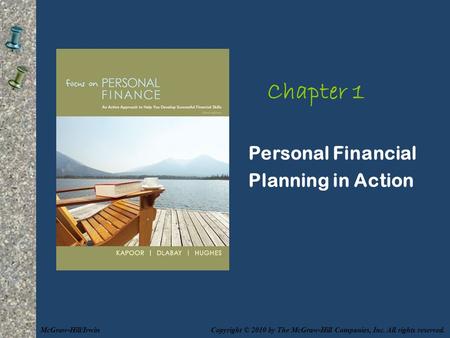 Chapter 1 Personal Financial Planning in Action Copyright © 2010 by The McGraw-Hill Companies, Inc. All rights reserved.McGraw-Hill/Irwin.